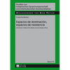 Espacios de dominación, espacios de resistencia: Literatura y traducción desde una sociología crítica - Hardcover