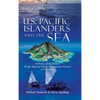 U.S. Pacific Islanders and the Sea: A History of the Western Pacific Regional Fishery Management Council (1976-2020) - Hardcover