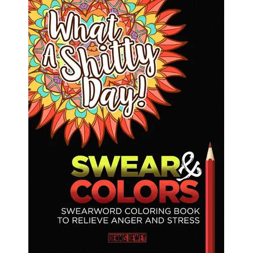 Adult Coloring Books: Swear And Colors: Swearwords Coloring Book to Relieve Anger and Stress - Paperback