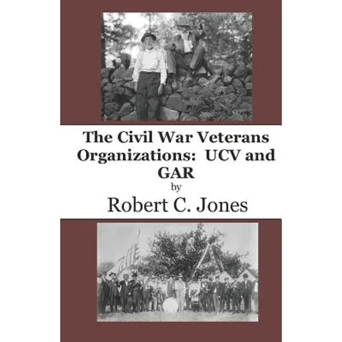 The Civil War Veterans Organizations: Ucv and Gar - Paperback