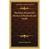 Theodore Roosevelt's Diaries of Boyhood and Youth - Hardcover