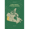 A Short History of British Columbia - Paperback