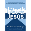 Un Líder Como Jesús: Lecciones del Mejor Modelo a Seguir del Liderazgo de Todos Los Tiempos - Paperback