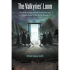 The Valkyries' Loom: The Archaeology of Cloth Production and Female Power in the North Atlantic - Hardcover