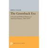 The Greenback Era: A Social and Political History of American Finance 1865-1879 - Paperback