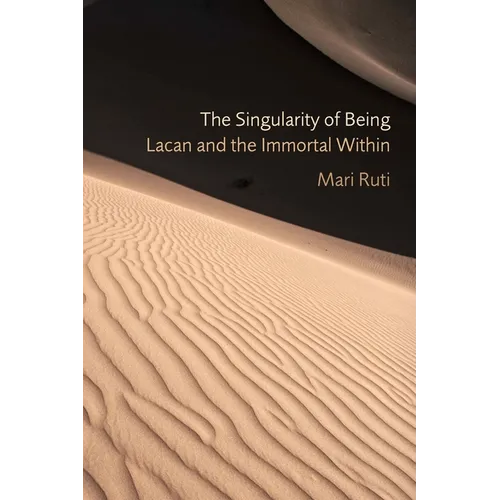 The Singularity of Being: Lacan and the Immortal Within - Hardcover