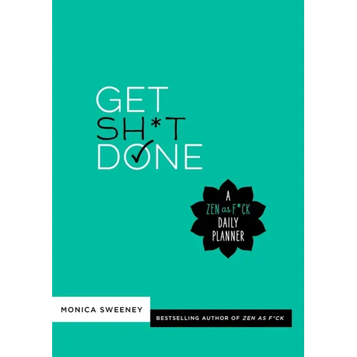 Get Sh*t Done: A Zen as F*ck Daily Planner - Paperback
