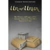 Ur and Uruk: The History and Legacy of the Ancient Sumerians' Two Most Important Cities - Paperback