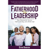 Fatherhood Is Leadership: Your Playbook for Success, Self-Leadership, and a Richer Life - Paperback