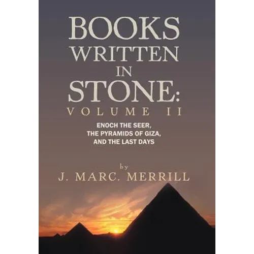 Books Written in Stone: Volume 2: Enoch the Seer, the Pyramids of Giza, and the Last Days - Hardcover