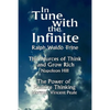 In Tune with the Infinite (the Sources of Think and Grow Rich by Napoleon Hill & the Power of Positive Thinking by Norman Vincent Peale) - Paperback
