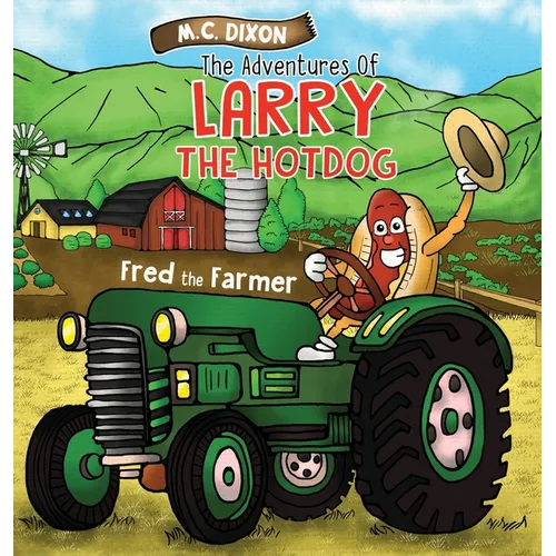 The Adventures of Larry the Hot Dog: Fred the Farmer - Hardcover
