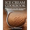 Ice Cream Cookbook: Homemade Ice Cream, Gelato, Sherbet, and Frozen Yogurt Recipes with and without an Ice Cream Maker ***Black & White Edition*** - Paperback