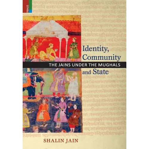 Identity, Community and State: The Jains Under the Mughals - Hardcover