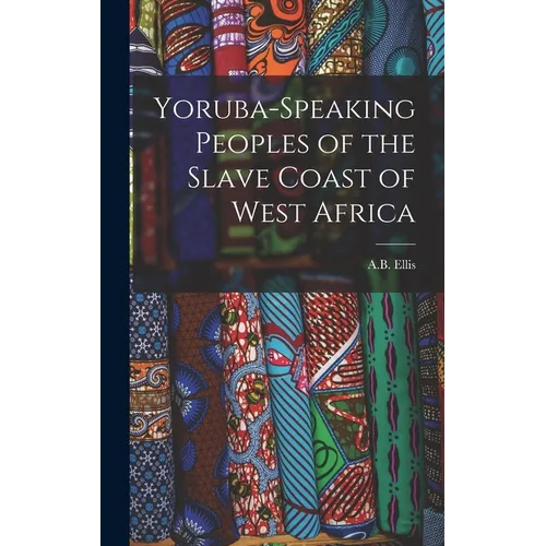 Yoruba-Speaking Peoples of the Slave Coast of West Africa - Hardcover