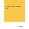 The American Quarterly Church Review: Vol. XI - Paperback