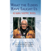 What the Elders Have Taught Us: Alaska Native Ways - Hardcover