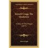 Jennett Cragg, The Quakeress: A Story Of The Plague (1877) - Hardcover