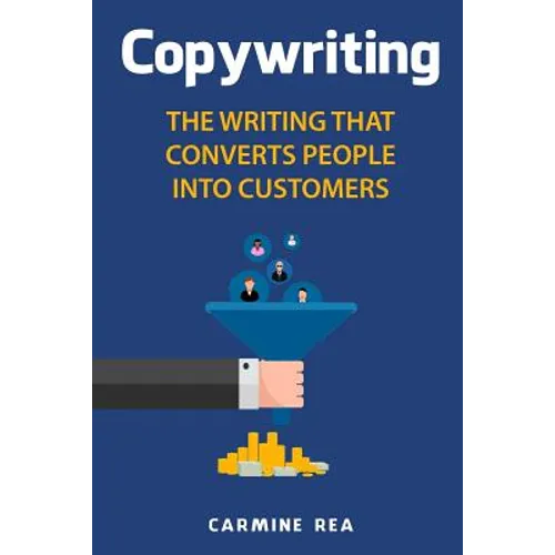 Copywriting: The Writing That Converts People Into Customers - Paperback