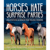 Horses Hate Surprise Parties: Equitation Science for Young Riders - Paperback