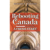 Rebooting Canada: A Fresh Start - Hardcover