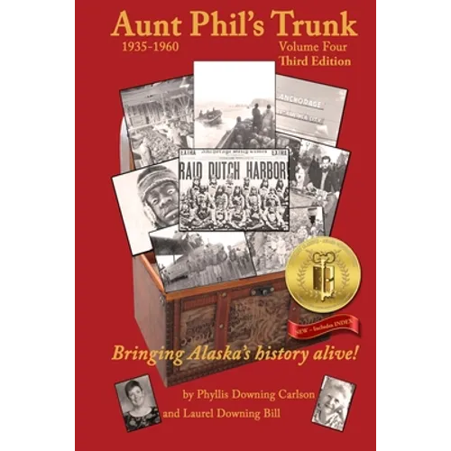 Aunt Phil's Trunk Volume Four Third Edition: Bringing Alaska's history alive! - Paperback