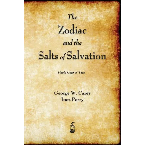 The Zodiac and the Salts of Salvation: Parts One and Two - Paperback