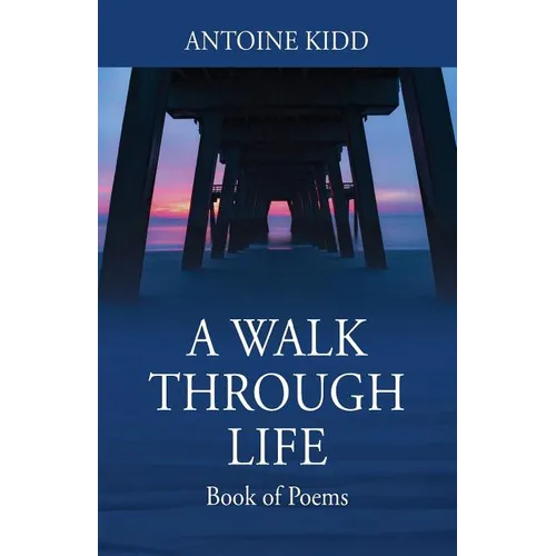 A Walk Through Life: Book of Poems - Paperback