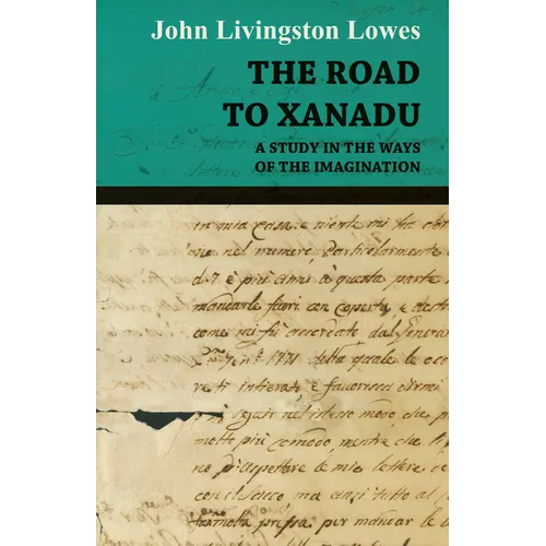 The Road to Xanadu - A Study in the Ways of the Imagination - Paperback