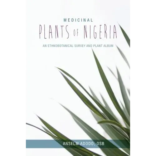 Medicinal Plants of Nigeria: An Ethnobotanical Survey and Plant Album - Paperback