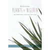 Medicinal Plants of Nigeria: An Ethnobotanical Survey and Plant Album - Paperback
