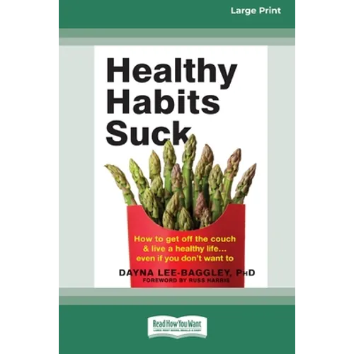 Healthy Habits Suck: How to Get Off the Couch and Live a Healthy Lifeâ ] Even If You Don't Want To (16pt Large Print Edition) - Paperback