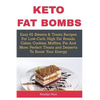 Keto Fat Bombs: Easy 61 Sweets & Treats Recipes For Low-Carb, High Fat Breads, Cakes, Cookies, Muffins, Pie And More: Perfect Treats a - Paperback