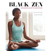 Black Zen Beginner's Guide to Meditation: A Quick and Practical Guide to Starting a Meditation Practice - Paperback