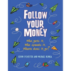 Follow Your Money: Who Gets It, Who Spends It, Where Does It Go? - Paperback