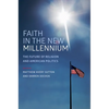Faith in the New Millennium: The Future of Religion and American Politics - Paperback