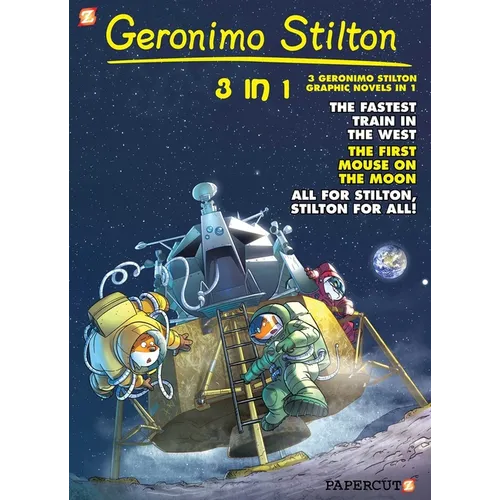 Geronimo Stilton 3-In-1 #5: Collecting the Fastest Train in the West, First Mouse on the Moon, and All for Stilton, Stilton for All! - Paperback