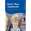 Straw Man Arguments: A Study in Fallacy Theory - Paperback