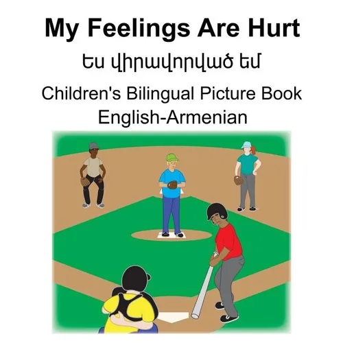 English-Armenian My Feelings Are Hurt/Ես վիրավորված եմ Children's - Paperback