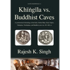Khingila vs. Buddhist Caves: A synchronised chronology of the Early Alchon Huns, Early Guptas, Vakatakas, Traikutakas, and Buddhist caves (ca. 451- - Hardcover