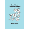 Lady Patricia: A comedy in three acts - Paperback