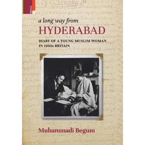 A Long way from Hyderabad: Diary of a Young Muslim Woman in 1930s Britain - Hardcover