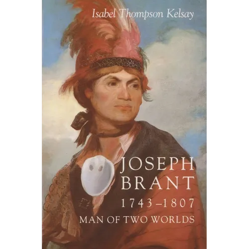 Joseph Brant, 1743-1807: Man of Two Worlds - Paperback