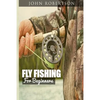 Fly Fishing for Beginners: Learn What It Takes To Become A Fly Fisher, Including 101 Fly Fishing Tips and Tricks For Beginners - Paperback