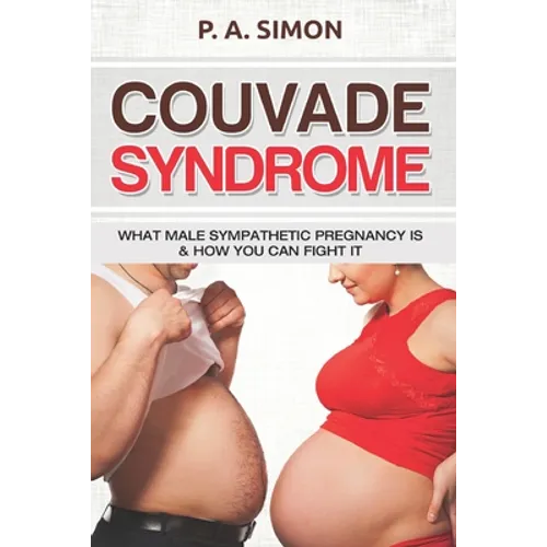 Couvade Syndrome: What Male Sympathetic Pregnancy is & how you can Fight it - Paperback