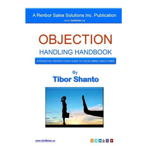 Objection Handling Handbook: A Proactive Prospector's Guide To Overcoming Objections - Paperback