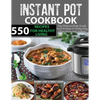 550 Instant Pot Recipes Cookbook: Easy, Delicious and Budget Friendly Instant Pot Recipes for Healthy Living (Electric Pressure Cooker Cookbook) (Vega - Paperback