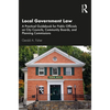 Local Government Law: A Practical Guidebook for Public Officials on City Councils, Community Boards, and Planning Commissions - Paperback