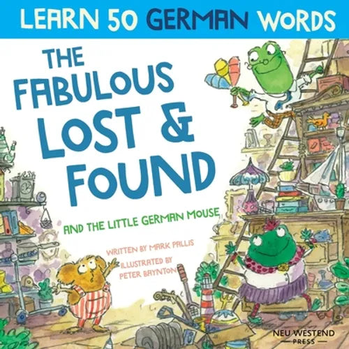 The Fabulous Lost & Found and the little German mouse: Laugh as you learn 50 German words with this bilingual English German book for kids - Paperback