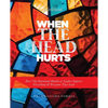 When The Head Hurts Workbook - Paperback